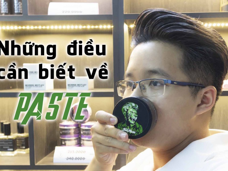 Những điều cần biết về Paste - chất sáp đa dụng nhất mọi thời đại